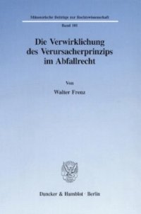 cover of the book Die Verwirklichung des Verursacherprinzips im Abfallrecht