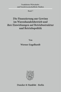 cover of the book Die Finanzierung aus Gewinn im Warenhandelsbetrieb und ihre Einwirkungen auf Betriebsstruktur und Betriebspolitik