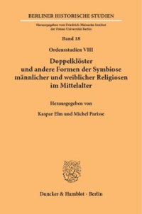 cover of the book Doppelklöster und andere Formen der Symbiose männlicher und weiblicher Religiosen im Mittelalter: (Ordensstudien VIII)