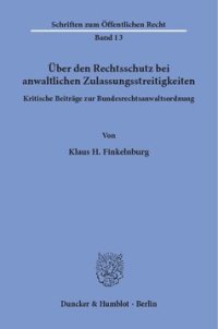 cover of the book Über den Rechtsschutz bei anwaltlichen Zulassungsstreitigkeiten: Kritische Beiträge zur Bundesrechtsanwaltsordnung