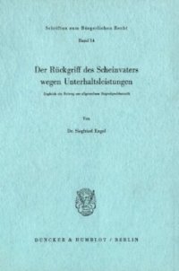 cover of the book Der Rückgriff des Scheinvaters wegen Unterhaltsleistungen: Zugleich ein Beitrag zur allgemeinen Regreßproblematik