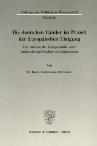 cover of the book Die deutschen Länder im Prozeß der Europäischen Einigung: Eine Analyse der Europapolitik unter integrationspolitischen Gesichtspunkten