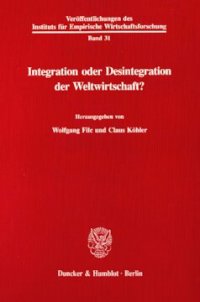 cover of the book Integration oder Desintegration der Weltwirtschaft?