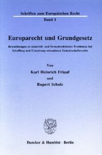 cover of the book Europarecht und Grundgesetz: Betrachtungen zu materiell- und formalrechtlichen Problemen bei Schaffung und Umsetzung sekundären Gemeinschaftsrechts