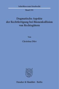 cover of the book Dogmatische Aspekte der Rechtfertigung bei Binnenkollision von Rechtsgütern