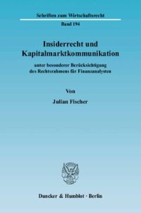 cover of the book Insiderrecht und Kapitalmarktkommunikation: unter besonderer Berücksichtigung des Rechtsrahmens für Finanzanalysten