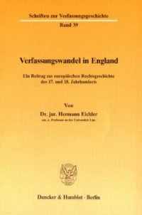 cover of the book Verfassungswandel in England: Ein Beitrag zur europäischen Rechtsgeschichte des 17. und 18. Jahrhunderts