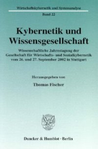 cover of the book Kybernetik und Wissensgesellschaft: Wissenschaftliche Jahrestagung der Gesellschaft für Wirtschafts- und Sozialkybernetik vom 26. und 27. September 2002 in Stuttgart