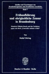 cover of the book Frühaufklärung und obrigkeitliche Zensur in Brandenburg: Friedrich Wilhelm Stosch und das Verfahren gegen sein Buch »Concordia rationis et fidei«