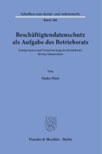 cover of the book Beschäftigtendatenschutz als Aufgabe des Betriebsrats: Kompetenzen und Verantwortung des Betriebsrats für den Datenschutz