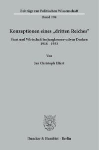 cover of the book Konzeptionen eines »dritten Reiches«: Staat und Wirtschaft im jungkonservativen Denken 1918–1933