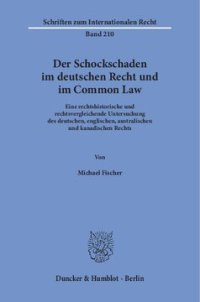 cover of the book Der Schockschaden im deutschen Recht und im Common Law: Eine rechtshistorische und rechtsvergleichende Untersuchung des deutschen, englischen, australischen und kanadischen Rechts