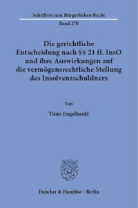 cover of the book Die gerichtliche Entscheidung nach §§ 21 ff. InsO und ihre Auswirkungen auf die vermögensrechtliche Stellung des Insolvenzschuldners