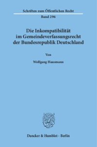 cover of the book Die Inkompatibilität im Gemeindeverfassungsrecht der Bundesrepublik Deutschland