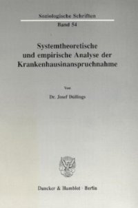 cover of the book Systemtheoretische und empirische Analyse der Krankenhausinanspruchnahme