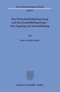 cover of the book Das Wirtschaftlichkeitsprinzip und das Rentabilitätsprinzip -: ihre Eignung zur Systembildung