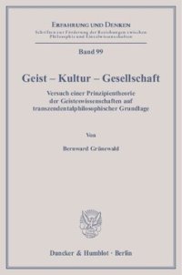 cover of the book Geist – Kultur – Gesellschaft: Versuch einer Prinzipientheorie der Geisteswissenschaften auf transzendentalphilosophischer Grundlage