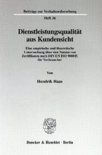 cover of the book Dienstleistungsqualität aus Kundensicht: Eine empirische und theoretische Untersuchung über den Nutzen von Zertifikaten nach DIN EN ISO 9000 ff. für Verbraucher