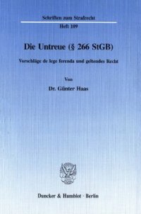 cover of the book Die Untreue (§ 266 StGB): Vorschläge de lege ferenda und geltendes Recht