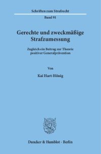 cover of the book Gerechte und zweckmäßige Strafzumessung: Zugleich ein Beitrag zur Theorie positiver Generalprävention