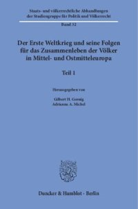 cover of the book Der Erste Weltkrieg und seine Folgen für das Zusammenleben der Völker in Mittel- und Ostmitteleuropa: Teil 1