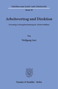 cover of the book Arbeitsvertrag und Direktion: Zweiseitige Leistungsbestimmung im Arbeitsverhältnis