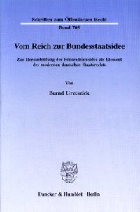 cover of the book Vom Reich zur Bundesstaatsidee: Zur Herausbildung der Föderalismusidee als Element des modernen deutschen Staatsrechts