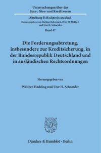 cover of the book Die Forderungsabtretung, insbesondere zur Kreditsicherung, in der Bundesrepublik Deutschland und in ausländischen Rechtsordnungen: Beiträge zu den Wirksamkeitsvoraussetzungen einer Forderungsabtretung in Belgien, der Bundesrepublik Deutschland, Dänemark, 