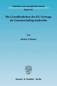 cover of the book Die Grundfreiheiten des EG-Vertrags als Gemeinschaftsgrundrechte