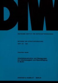 cover of the book Arbeitslosenstruktur und Bewegungen bei Arbeitslosigkeit und Beschäftigung in Berlin