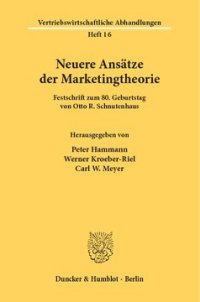 cover of the book Neuere Ansätze der Marketingtheorie: Festschrift zum 80. Geburtstag von Otto R. Schnutenhaus