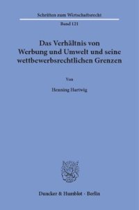 cover of the book Das Verhältnis von Werbung und Umwelt und seine wettbewerbsrechtlichen Grenzen