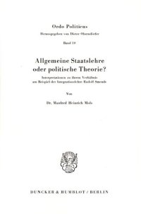 cover of the book Allgemeine Staatslehre oder politische Theorie: Interpretationen zu ihrem Verhältnis am Beispiel der Integrationslehre Rudolf Smends