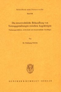 cover of the book Die steuerrechtliche Behandlung von Vertragsgestaltungen zwischen Angehörigen: Verfassungsrechtliche, methodische und steuerrechtliche Grundlagen