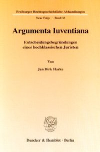 cover of the book Argumenta Iuventiana: Entscheidungsbegründungen eines hochklassischen Juristen