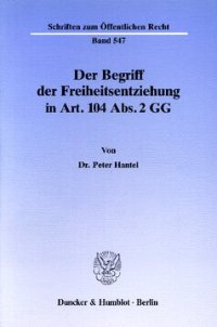 cover of the book Der Begriff der Freiheitsentziehung in Art. 104 Abs. 2 GG