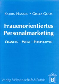 cover of the book Frauenorientiertes Personalmarketing: Chancen – Wege – Perspektiven