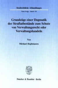 cover of the book Grundzüge einer Dogmatik der Straftatbestände zum Schutz von Verwaltungsrecht oder Verwaltungshandeln