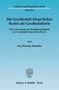 cover of the book Die Gesellschaft bürgerlichen Rechts als Gesellschafterin: Eine Untersuchung der Beteiligungsfähigkeit der Gesellschaft bürgerlichen Rechts