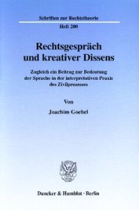 cover of the book Rechtsgespräch und kreativer Dissens: Zugleich ein Beitrag zur Bedeutung der Sprache in der interpretativen Praxis des Zivilprozesses