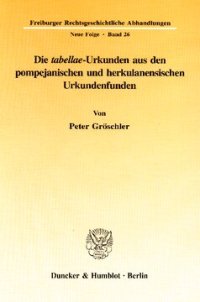 cover of the book Die »tabellae«-Urkunden aus den pompejanischen und herkulanensischen Urkundenfunden