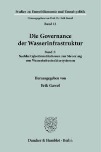 cover of the book Die Governance der Wasserinfrastruktur: Band 2: Nachhaltigkeitsinstitutionen zur Steuerung von Wasserinfrastruktursystemen