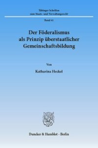 cover of the book Der Föderalismus als Prinzip überstaatlicher Gemeinschaftsbildung