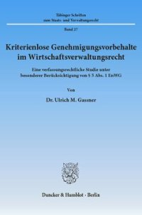 cover of the book Kriterienlose Genehmigungsvorbehalte im Wirtschaftsverwaltungsrecht: Eine verfassungsrechtliche Studie unter besonderer Berücksichtigung von § 5 Abs. 1 EnWG