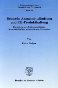 cover of the book Deutsche Arzneimittelhaftung und EG-Produkthaftung: Die deutsche verschuldensunabhängige Arzneimittelhaftung aus europäischer Perspektive