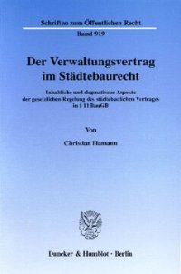 cover of the book Der Verwaltungsvertrag im Städtebaurecht: Inhaltliche und dogmatische Aspekte der gesetzlichen Regelung des städtebaulichen Vertrages in § 11 BauGB