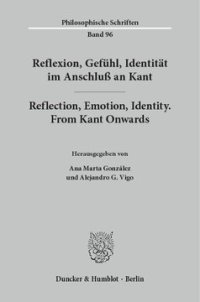 cover of the book Reflexion, Gefühl, Identität im Anschluß an Kant / Reflection, Emotion, Identity. From Kant Onwards