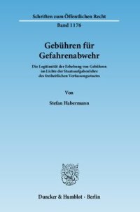 cover of the book Gebühren für Gefahrenabwehr: Die Legitimität der Erhebung von Gebühren im Lichte der Staatsaufgabenlehre des freiheitlichen Verfassungsstaates