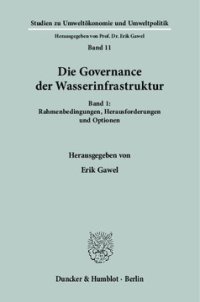 cover of the book Die Governance der Wasserinfrastruktur: Band 1: Rahmenbedingungen, Herausforderungen und Optionen