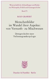 cover of the book Menschenbilder im Wandel ihrer Aspekte: von Vernunft- zu Mischwesen: Ideengeschichte einer Verfassungsanthropologie